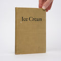 Ice Cream: The Making of Ice Cream, Ices, Frozen Fruits, French Creams, Frozen Puddings, Sauces, Biscuits, Glaces, Mousses, Preserving Fruits for Ice Cream Use, Novelties in Ice Cream - Gratz, Herman