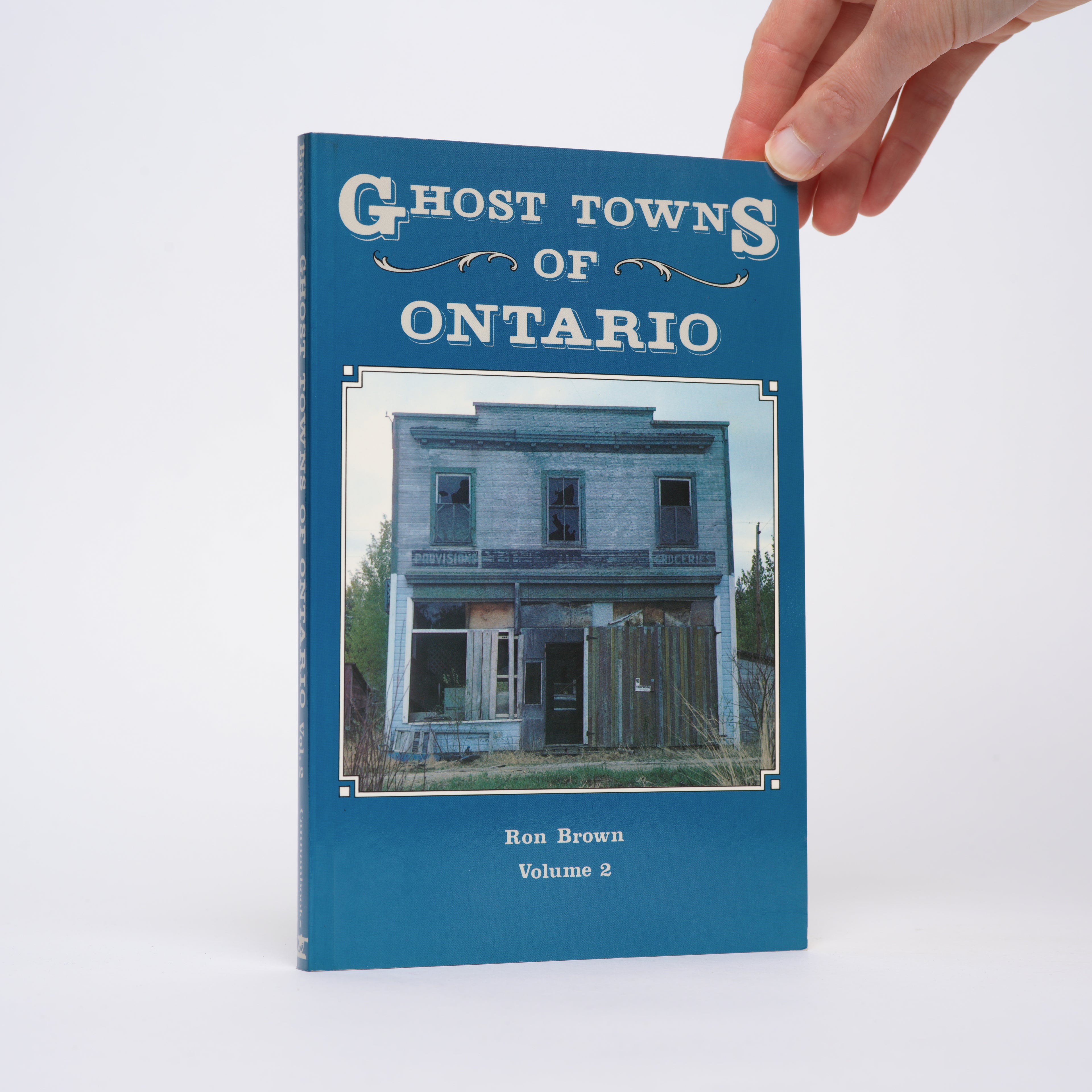 Ghost Towns of Ontario - Volume 2 - Brown, Ron