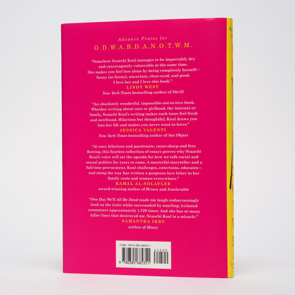 One Day We'll All Be Dead and None of This Will Matter: Essays - Koul, Scaachi