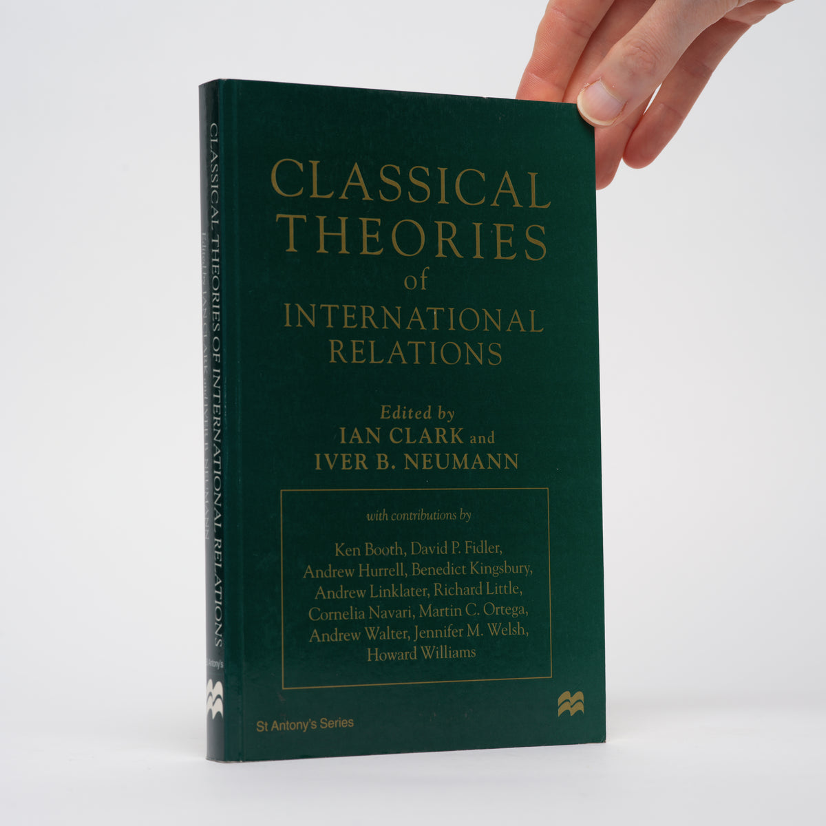 Classical Theories of International Relations (St Antony's Series) - Clark, Ian (editor); Newmann, Iver B. (editor)