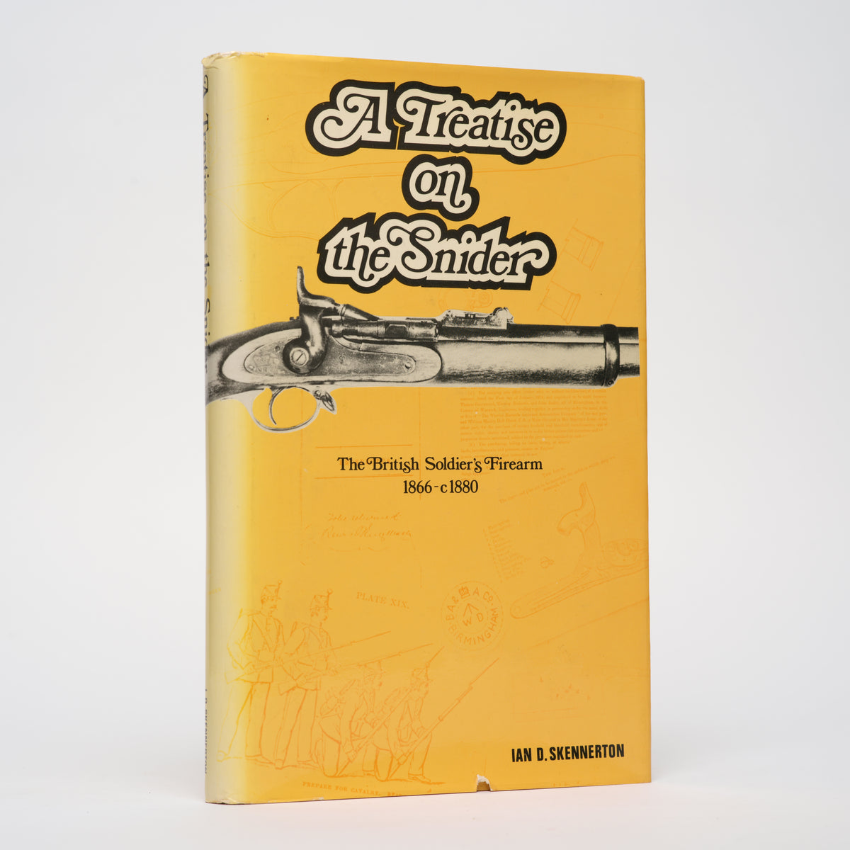 A Treatise on the Snider: The British Soldiers' Firearm 1866-c.1880 - Skennerton, Ian D.