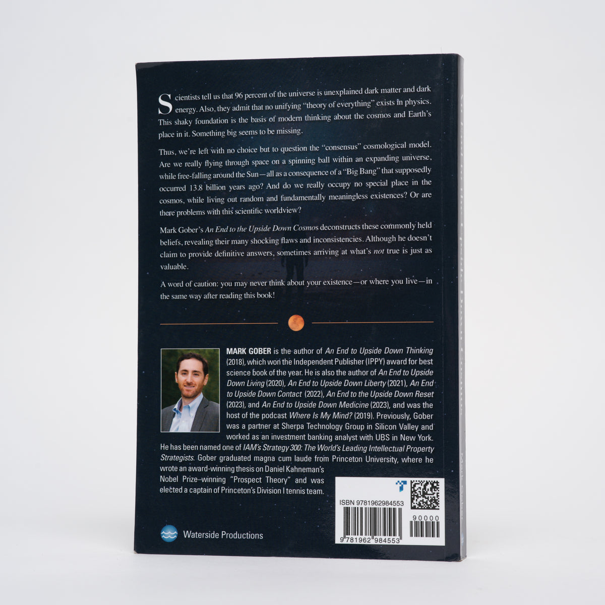 An End to the Upside Down Cosmos: Rethinking the Big Bang, Heliocentrism, the Lights in the Sky.and Where We Live - Gober, Mark