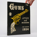 Guns Antique and Modern: First Edition 1954