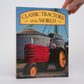 Classic Tractors of the World: A-to-Z Coverage of the World's Most Fascinating Tractors - Baldwin, Nick (text); Morland, Andrew (photographs)