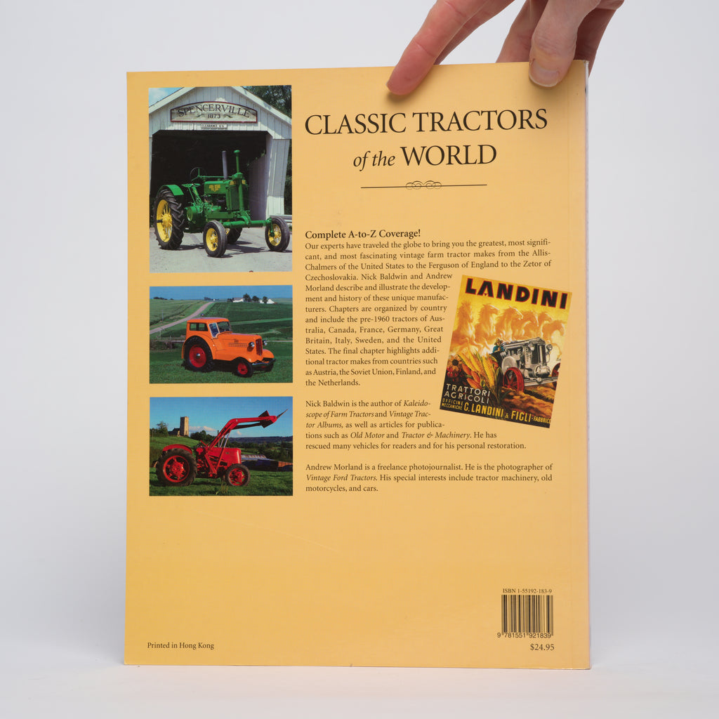 Classic Tractors of the World: A-to-Z Coverage of the World's Most Fascinating Tractors - Baldwin, Nick (text); Morland, Andrew (photographs)