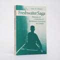 Freshwater Saga: Memoirs of a Lifetime of Wilderness Canoeing in Canada - Morse, Eric W.; Scott, Angus C.