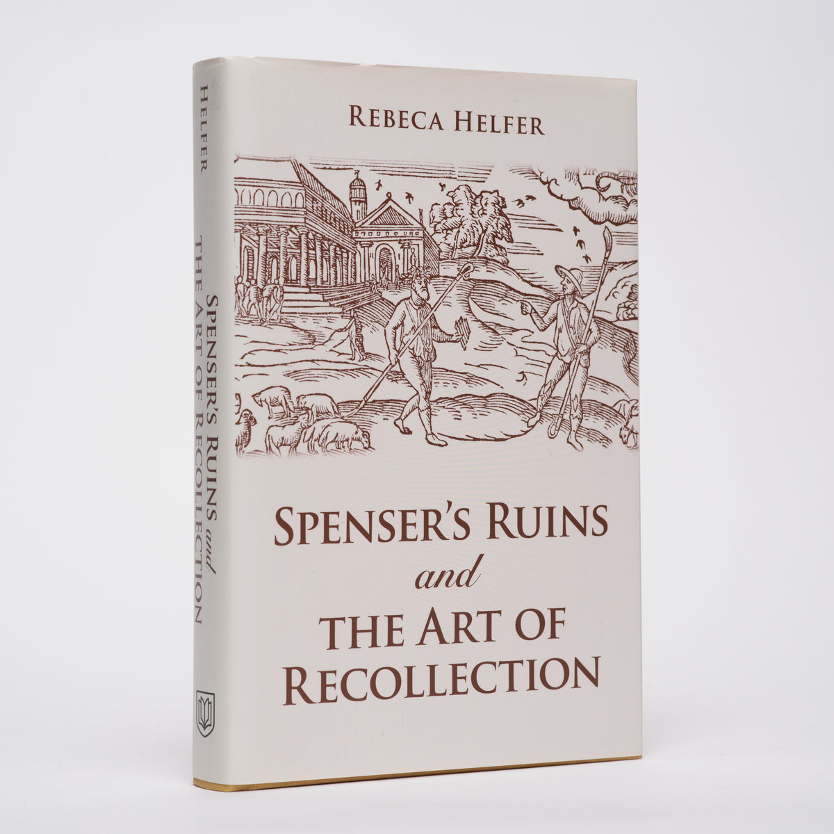Spenser's Ruins and the Art of Recollection - Helfer, Rebeca