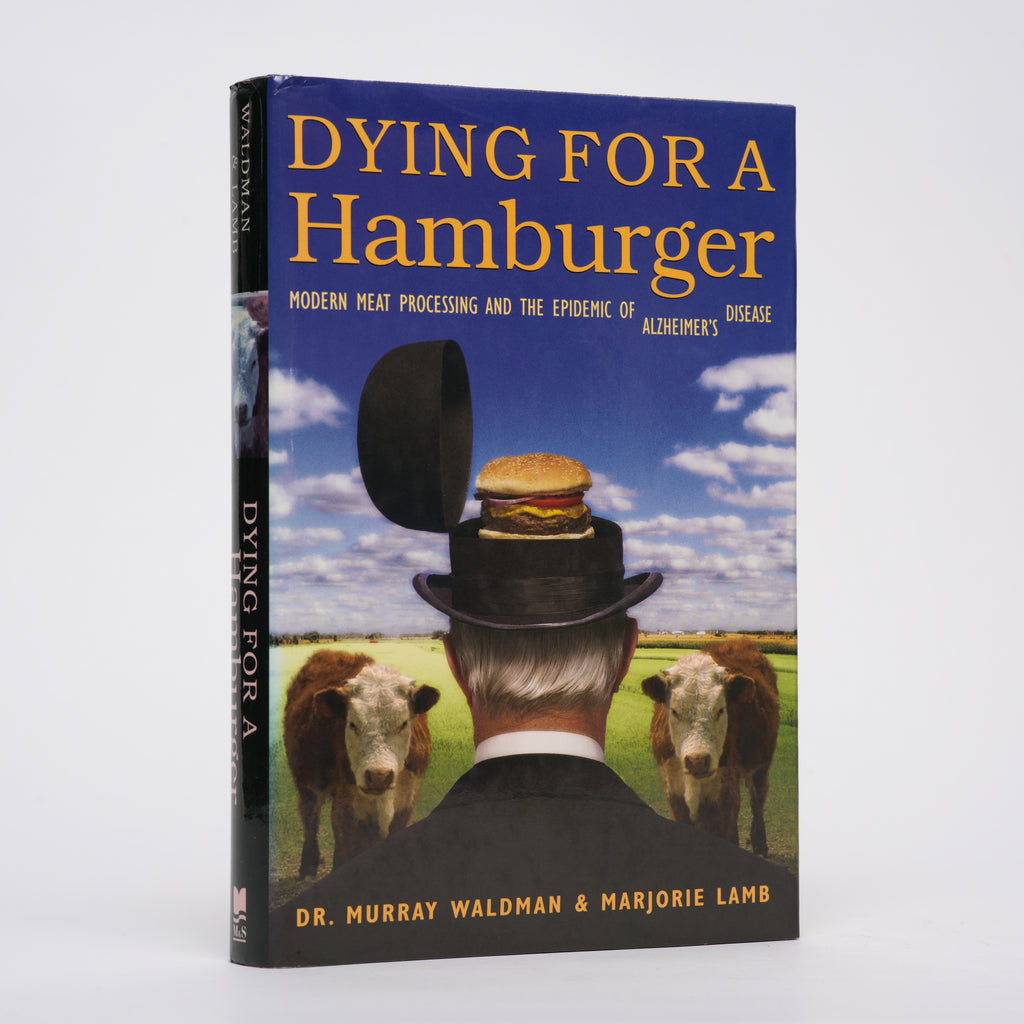 Dying for a Hamburger: How Modern Meat-Packing Led to an Epidemic of Alzheimer's Disease - Waldman, Murray; Lamb, Marjorie