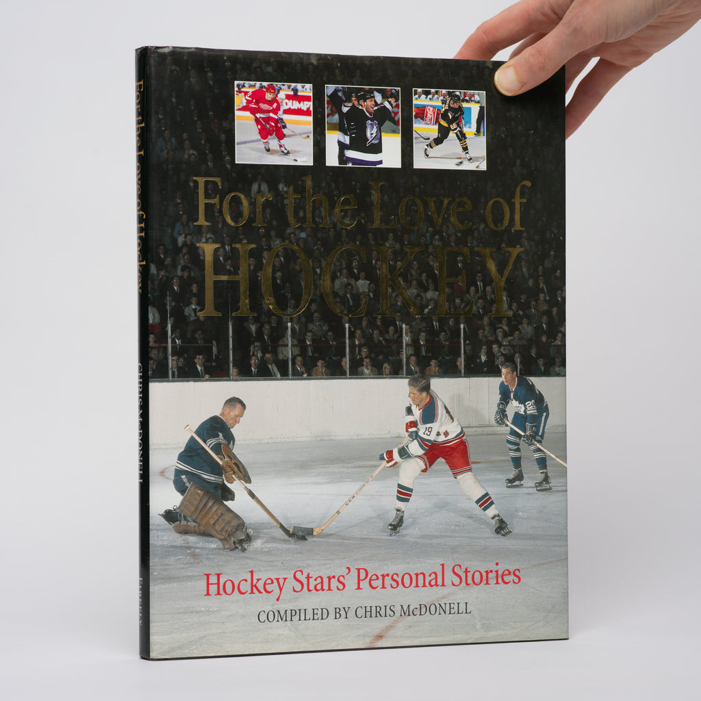 For the Love of Hockey: Hockey Stars' Personal Stories - McDonell, Chris (compiled by)
