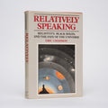 Relatively Speaking: Relativity, Black Holes, and the Fate of the Universe - Chaisson, Eric