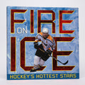 Fire on Ice: Hockey's Hottest Stars - Duplacey, James; Hughes, Morgan