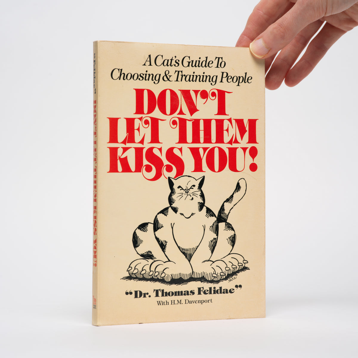Don't Let Them Kiss You! A Cat's Guide to Choosing & Training People - Felidae, Dr. Thomas; Davenport, H. M.