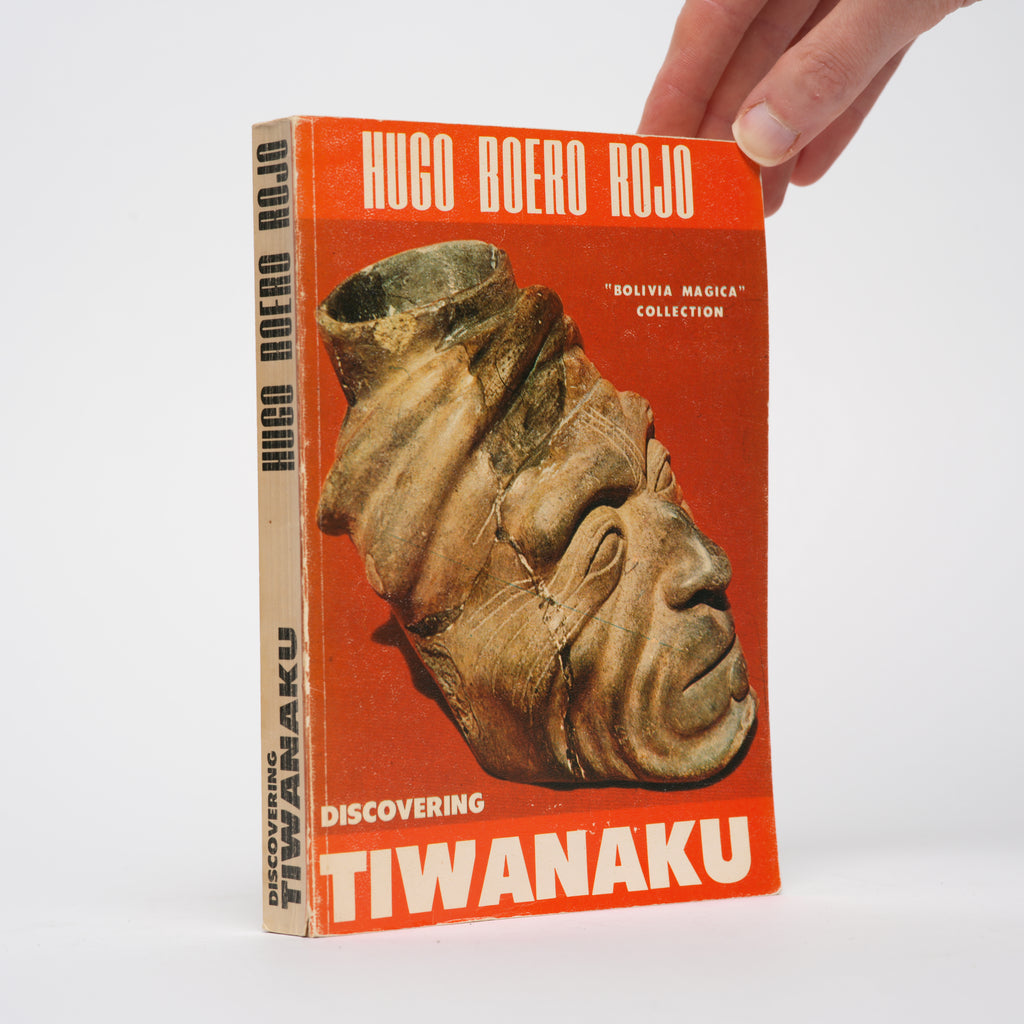 Discovering Tiwanaku (Bolivia Magica/Bolivia: Land of Magic Series) - Rojo, Hugo Boero; Bonel, Ricardo (translator)