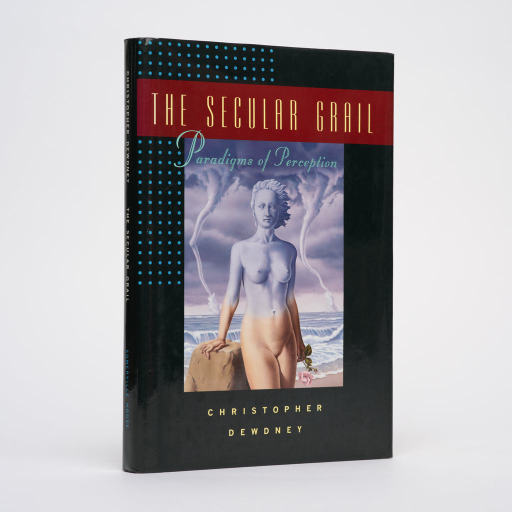 The Secular Grail: Paradigms of Perception [SIGNED] - Dewdney, Christopher