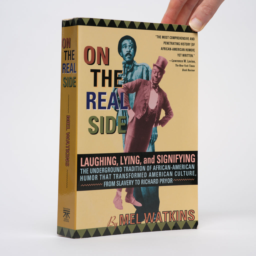 On the Real Side: Laughing, Lying, and Signifying - The Underground Tradition of African-American Humor That Transformed American Culture, from Slavery to Richard Pryor - Watkins, Mel