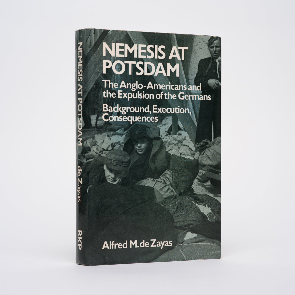 Nemesis at Potsdam: The Anglo-Americans and the Expulsion of the Germans - Background, Execution, Consequences - De Zayas, Alfred M.; Murphy, Robert (foreword)