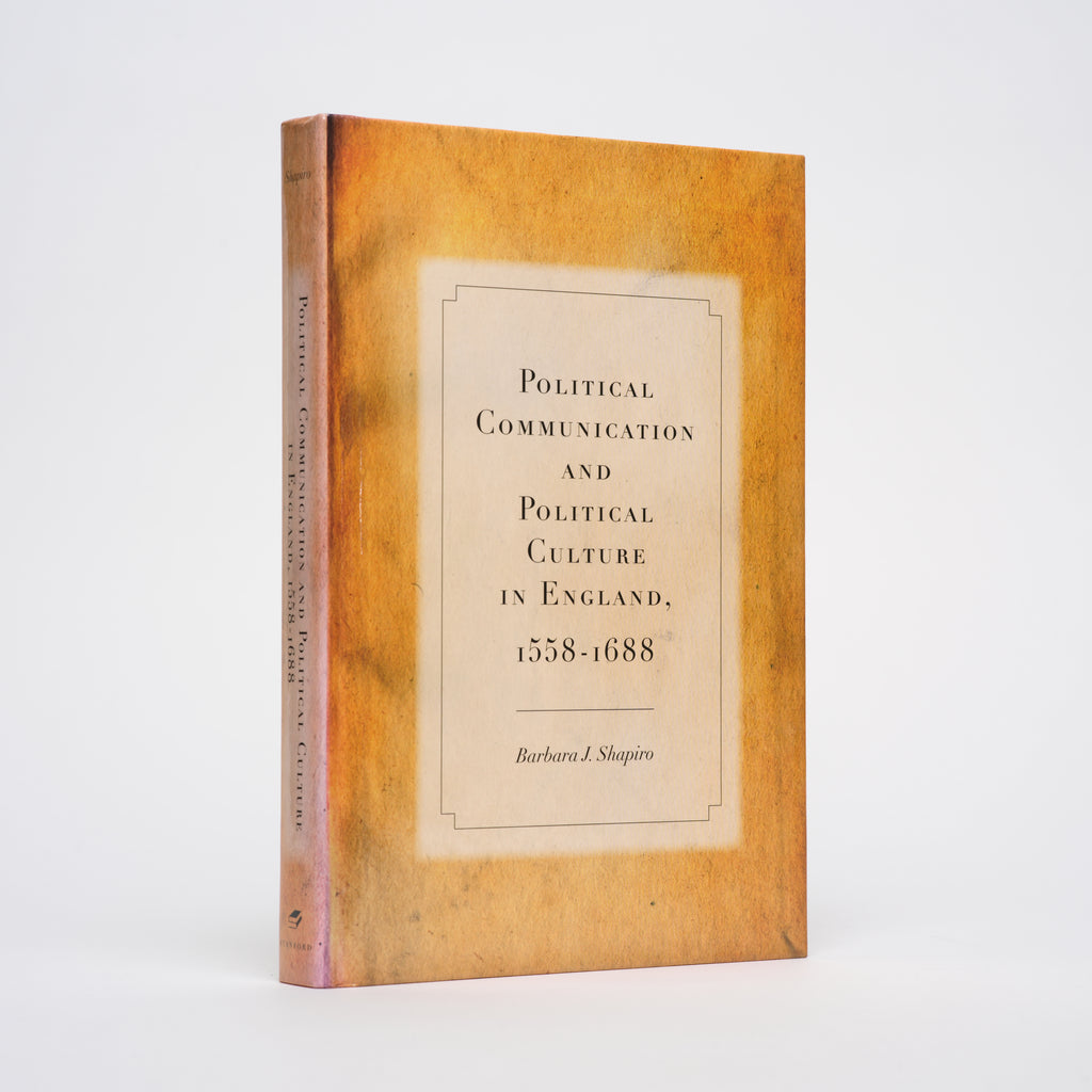 Political Communication and Political Culture in England, 1558-1688 - Shapiro, Barbara J.