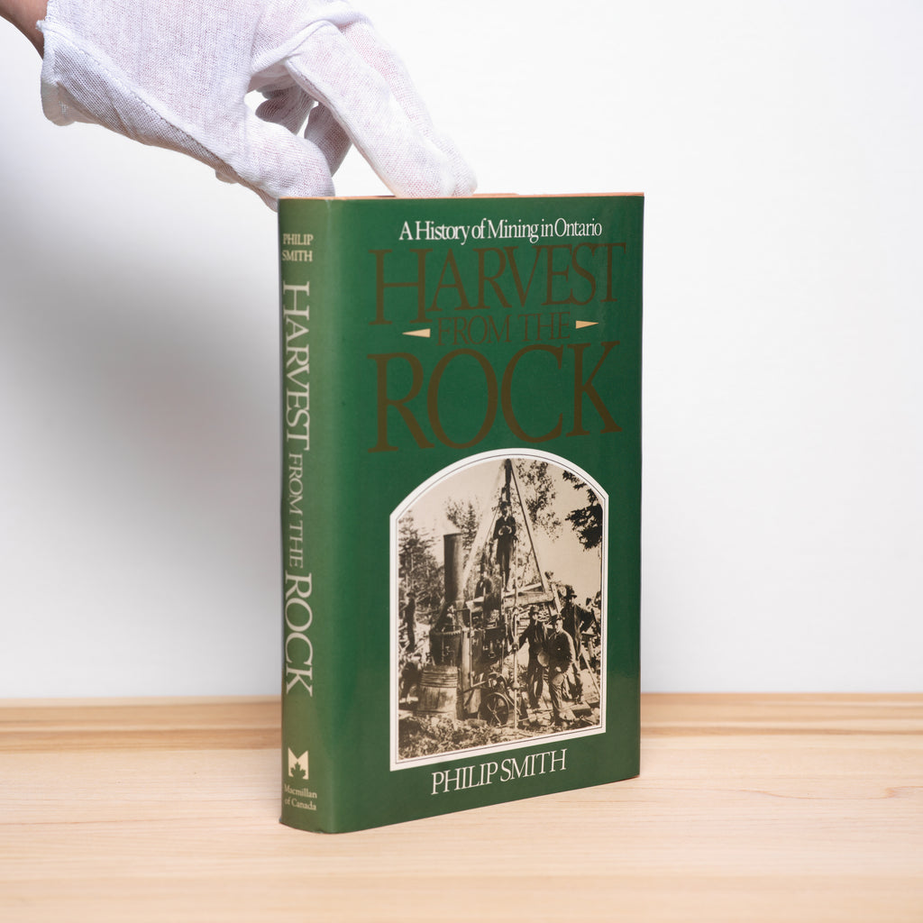 Harvest from the Rock: A History of Mining in Ontario - Smith, Philip