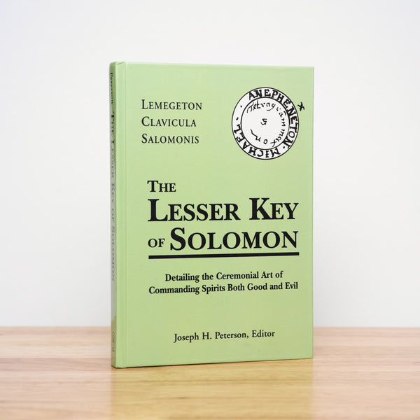 Peterson, Joseph H. (ed.) - The Lesser Key of Solomon: Detailing the Ceremonial Art of Commanding Spirits Both Good and Evil