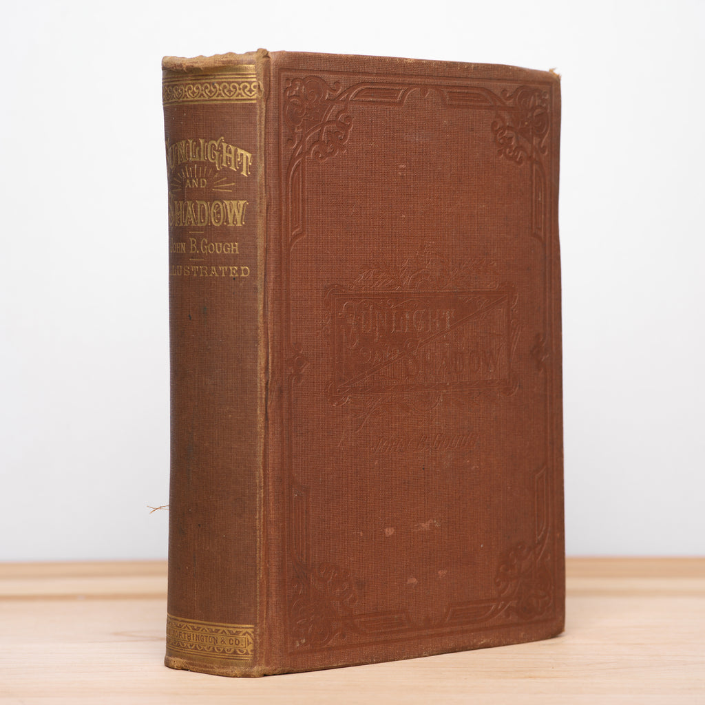 Sunlight and Shadow or, Gleanings from My Life's Work - Gough, John B.