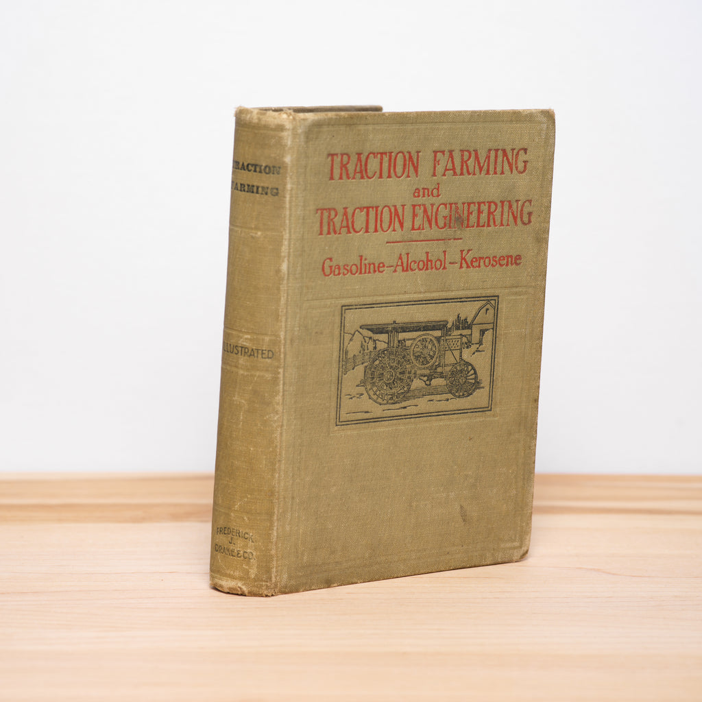 Traction Farming and Traction Engineering: Gasoline, Alcohol, Kerosene - Stephenson, James H.