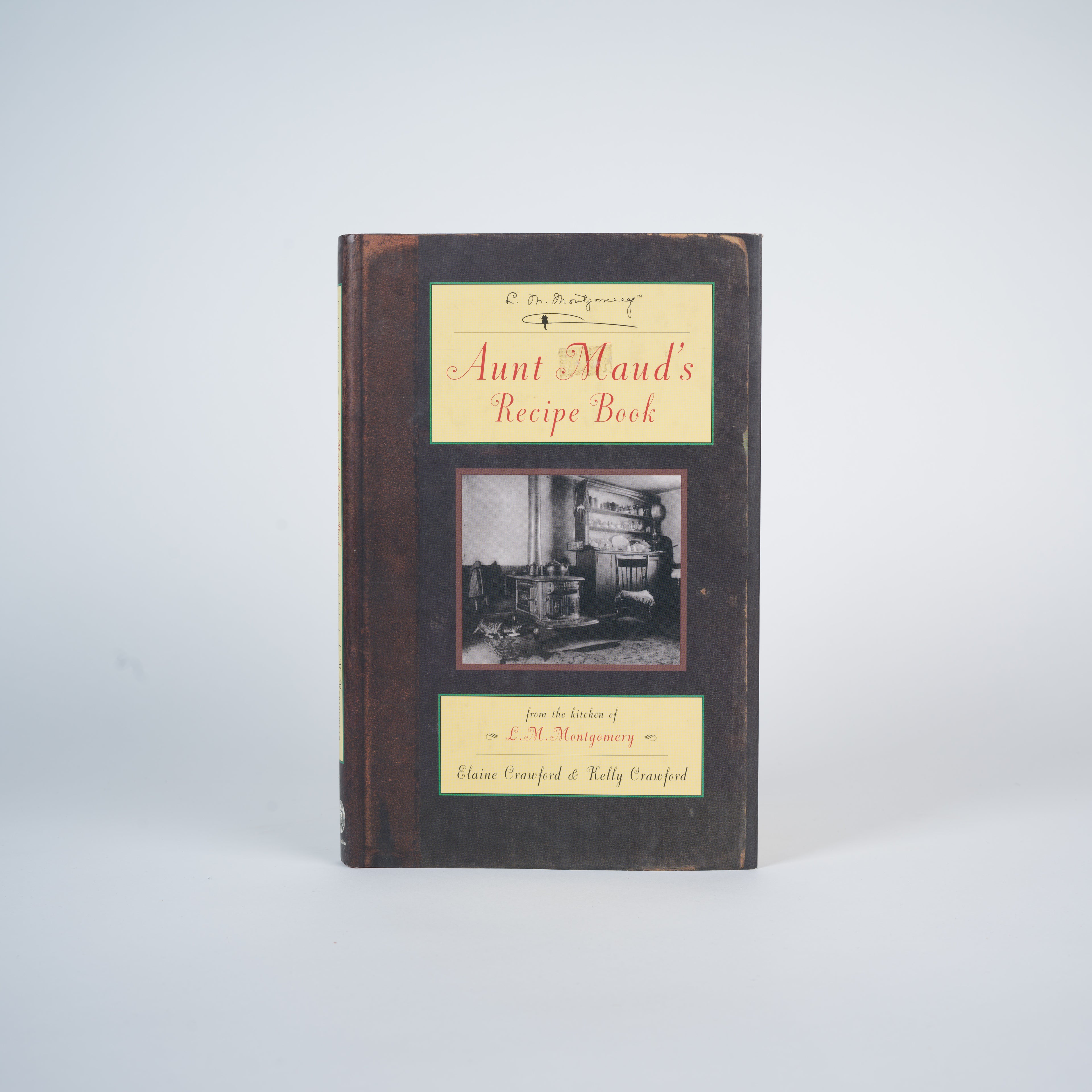 Montgomery, L. M.; Crawford, Elaine; Crawford, Kelly - Aunt Maud's Recipe Book: From the Kitchen of L.M. Montgomery