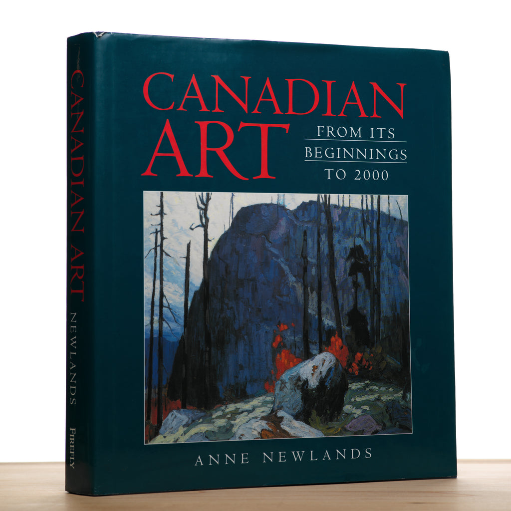 Canadian Art: From Its Beginnings to 2000 - Newlands, Anne