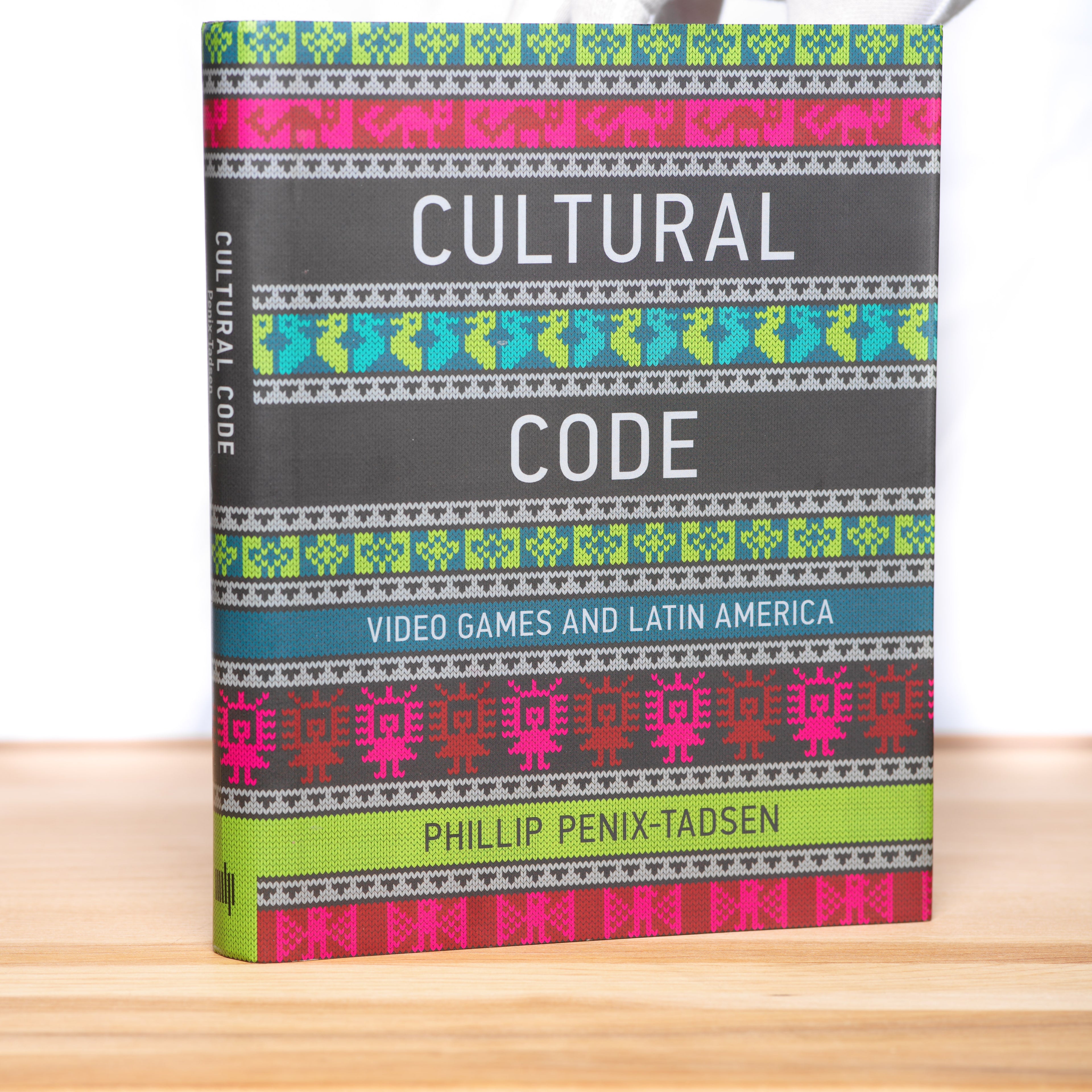 Cultural Code: Video Games and Latin America - Penix-Tadsen, Phillip