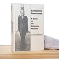Eliminating Professors: A Guide to the Dismissal Process - Westhues, Kenneth