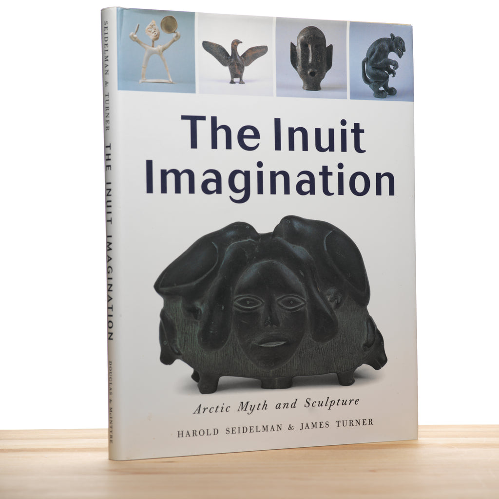 The Inuit Imagination - Seidelman, Harold; Turner, James