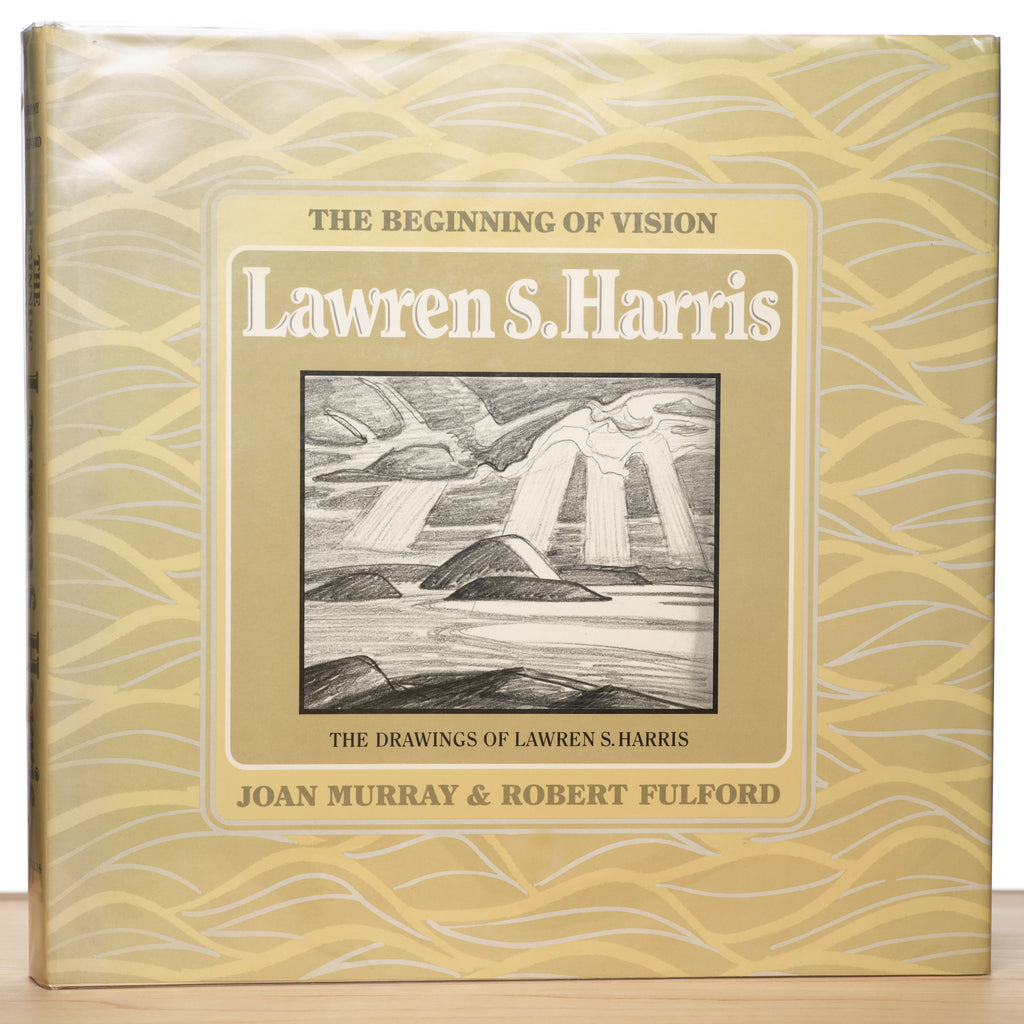 The Beginning of Vision: The Drawings of Lawren S. Harris - Murray, Joan