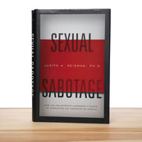 Reisman, Judith A. - Sexual Sabotage: How One Mad Scientist Unleashed a Plague of Corruption and Contagion on America