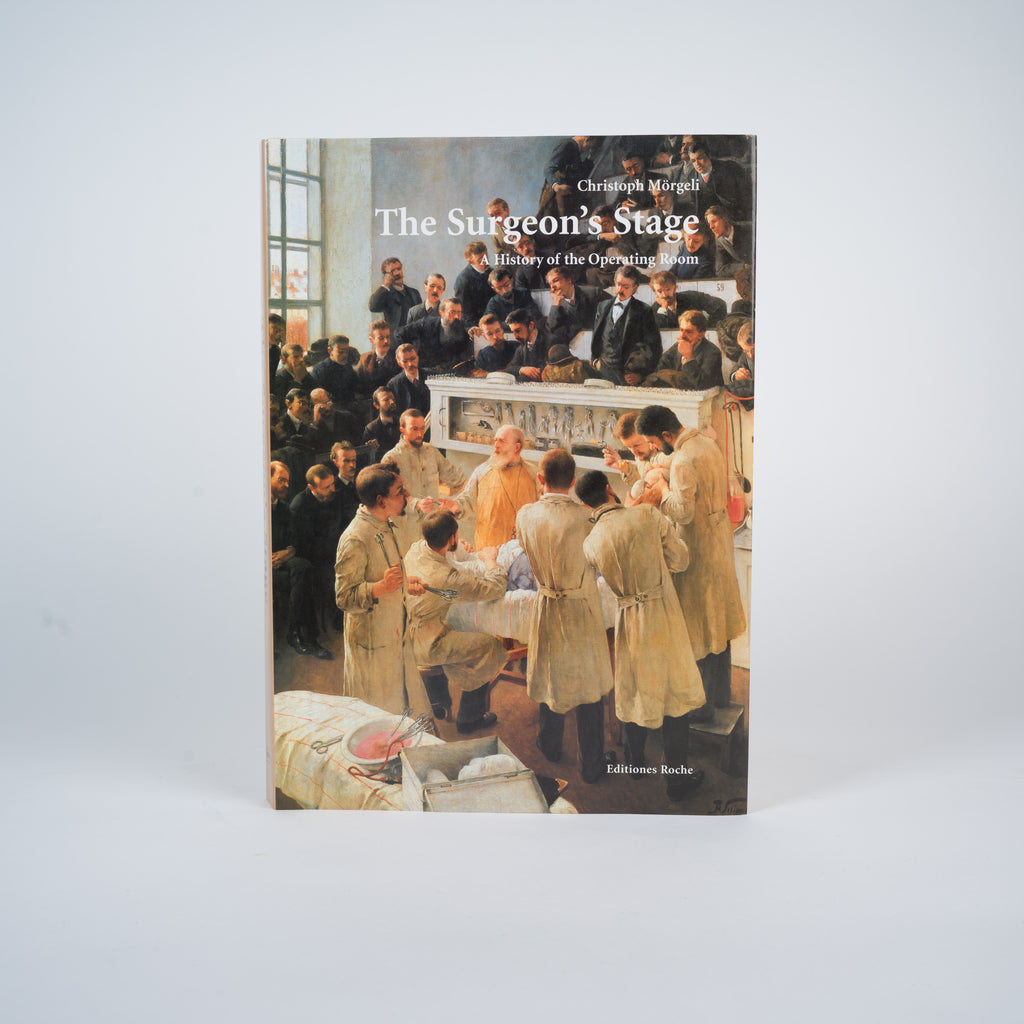 The Surgeon's Stage: A History of the Operating Room - Morgeli, Christoph