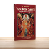 Gilbert, R.A. - The Golden Dawn: Twilight of the Magicians