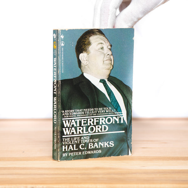 Edwards, Peter - Waterfront Warlord: The Life and Times of Hal C. Banks
