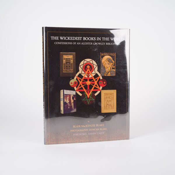 Blake, Blair MacKenzie; Blake, Duncan (Photography); Carey, Danny (Foreword) - The Wickedest Books in the World: Confessions of an Aleister Crowley Bibliophile